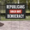 Democracy Lawn Sign, Republicans Sold Out Democracy Yard Sign