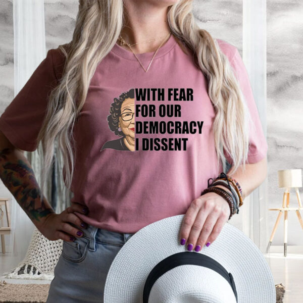 I Dissent With Fear For Our Democracy T-Shirt, Sotomayor, Corrupt SCOTUS, Pack The Courts Now, Project 2025, Democracy1