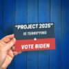 Project 2025 is Terrifying Vote Biden Car Magnet Us