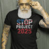 Stop Project 2025 Anti Trump Shirt, Political Statement Graphic Tee, Patriotic Anti Trump T-Shirt