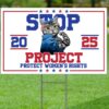 Stop Project 2024 Yard Sign, Protect Women's Rights Sign, President Election Yard Sign, Harris Walz Support Sign, Democratic Election Sign